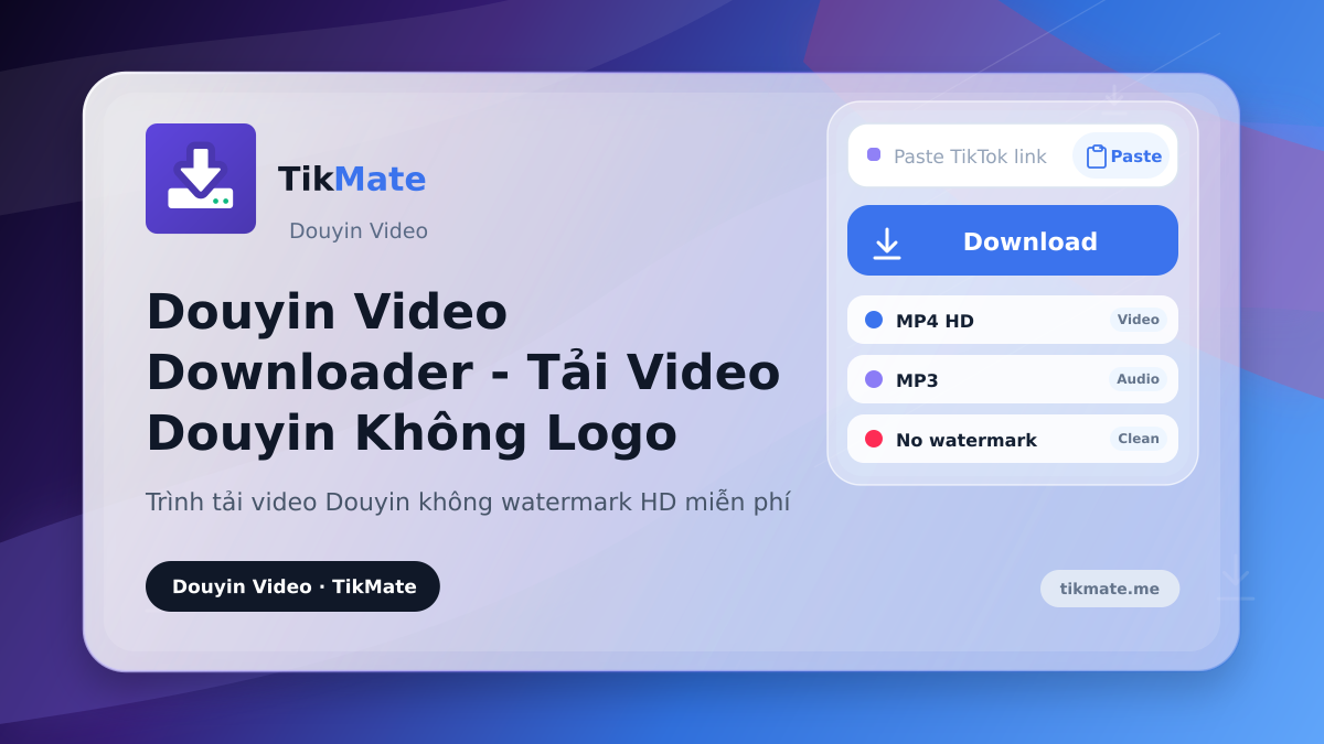 Douyin Video Downloader - Tải Video Douyin Không Logo